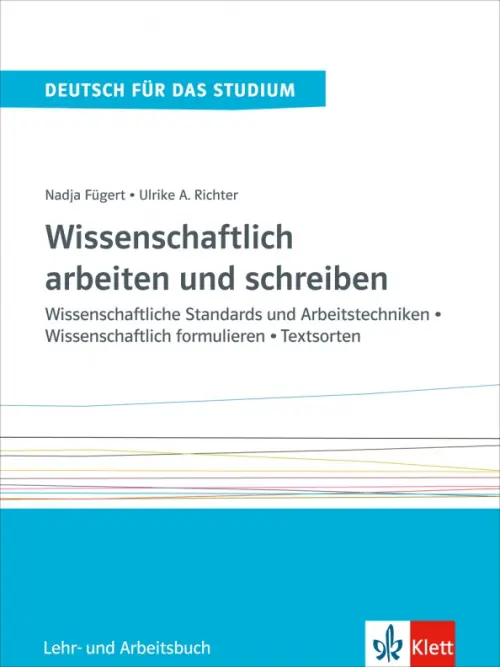 Wissenschaftlich arbeiten und schreiben. Wissenschaftliche Standards. Lehr- und Arbeitsbuch. Fugert Nadja