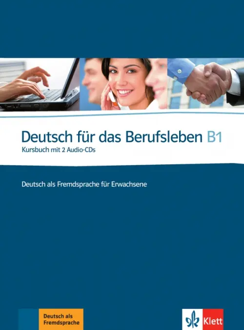 Deutsch f?r das Berufsleben B1. Deutsch als Fremdsprache f?r Erwachsene. Kursbuch mit 2 Audio-CDs. Guenat Graziella