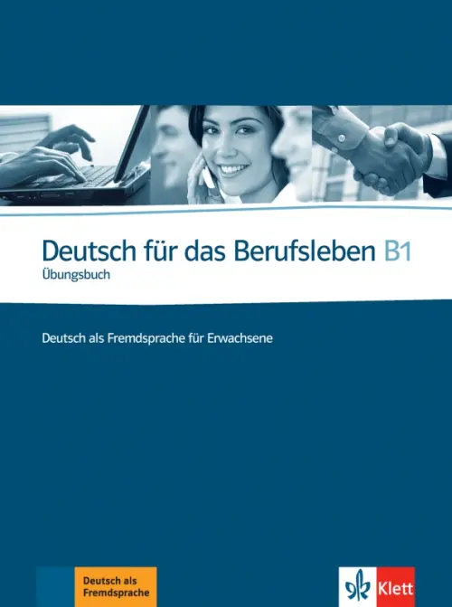 Deutsch f?r das Berufsleben B1. Deutsch als Fremdsprache f?r Erwachsene. ?bungsbuch. Guenat Graziella