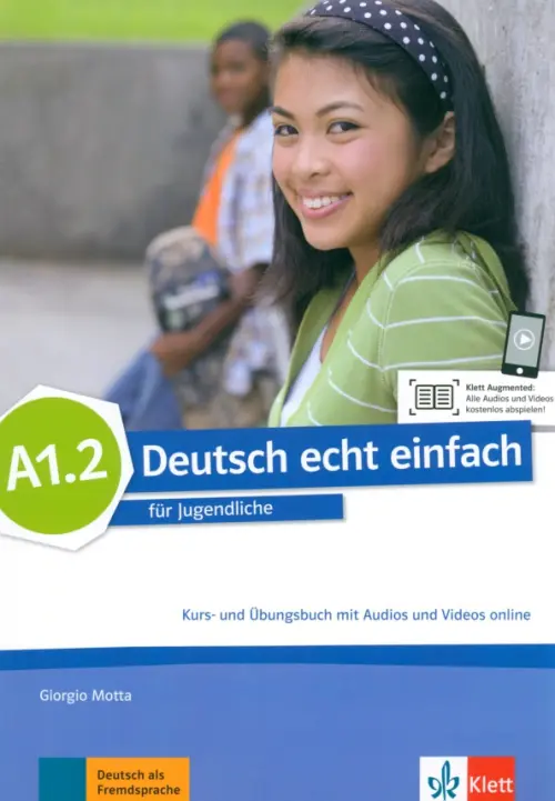 Deutsch echt einfach A1.2. Deutsch f?r Jugendliche. Kurs- und ?bungsbuch mit Audios und Videos. Motta Giorgio