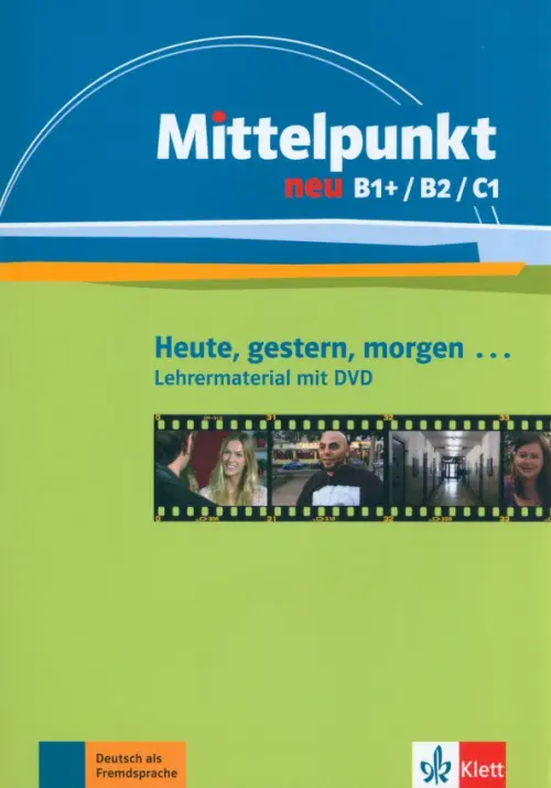 Mittelpunkt neu B1+/B2/C1. Heute, gestern, morgen. Lehrermaterial mit DVD. Ceruti Barbara