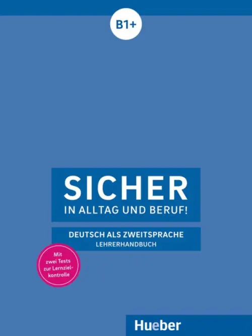 Sicher in Alltag und Beruf! Lehrerhandbuch. B1+. Deutsch als Zweitsprache. Boschel Claudia