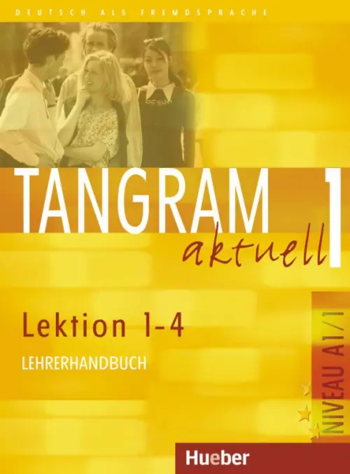 Tangram aktuell 1 – Lektion 1–4. Lehrerhandbuch. Deutsch als Fremdsprache. Dallapiazza Rosa-Maria