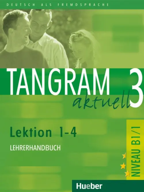 Tangram aktuell 3 – Lektion 1–4. Lehrerhandbuch. Deutsch als Fremdsprache. Dallapiazza Rosa-Maria