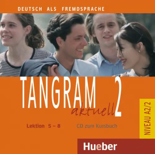 Tangram aktuell 2 – Lektion 5–8. Audio-CD zum Kursbuch. Deutsch als Fremdsprache. Schumann Anja