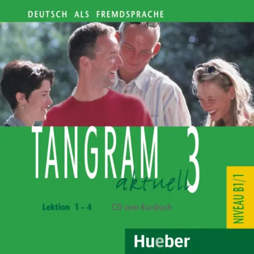 Tangram aktuell 3 – Lektion 1–4. Audio-CD zum Kursbuch. Deutsch als Fremdsprache. Schumann Anja