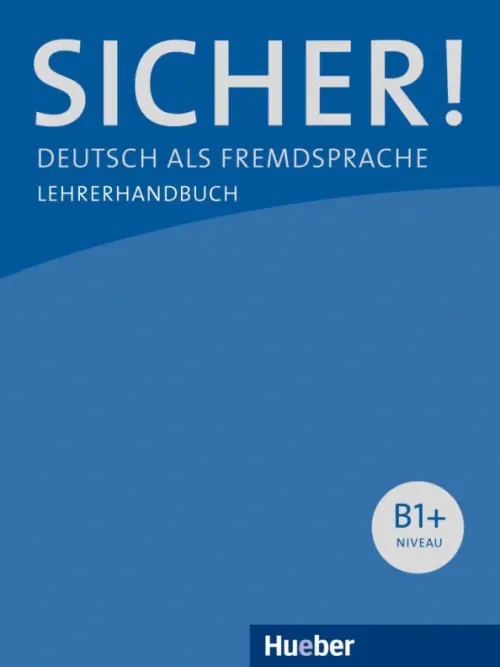 Sicher! B1+. Lehrerhandbuch. Deutsch als Fremdsprache. Boschel Claudia