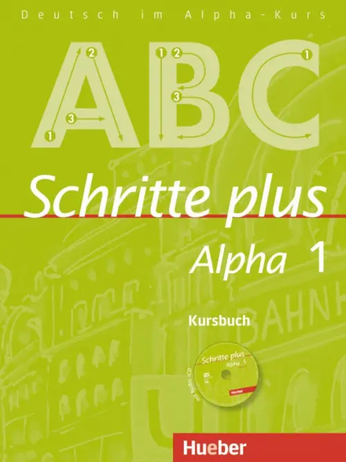 Schritte plus Alpha 1. Kursbuch mit Audio-CD. Deutsch als Fremdsprache. Bottinger Anja