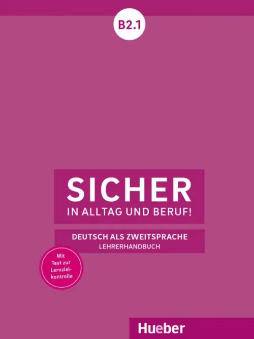 Sicher in Alltag und Beruf! B2.1. Lehrerhandbuch. Deutsch als Zweitsprache. Boschel Claudia