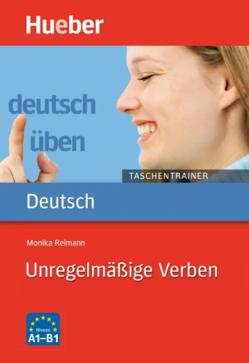 Deutsch uben Taschentrainer. Unregelm??ige Verben. A1 bis B1. Reimann Monika