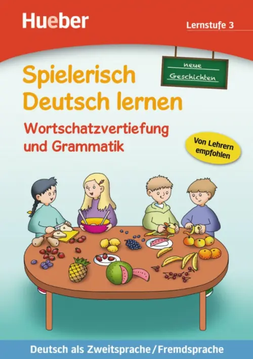Wortschatzvertiefung und Grammatik – neue Geschichten. Lernstufe 3. Deutsch als Zweitsprache. Techmer Marion