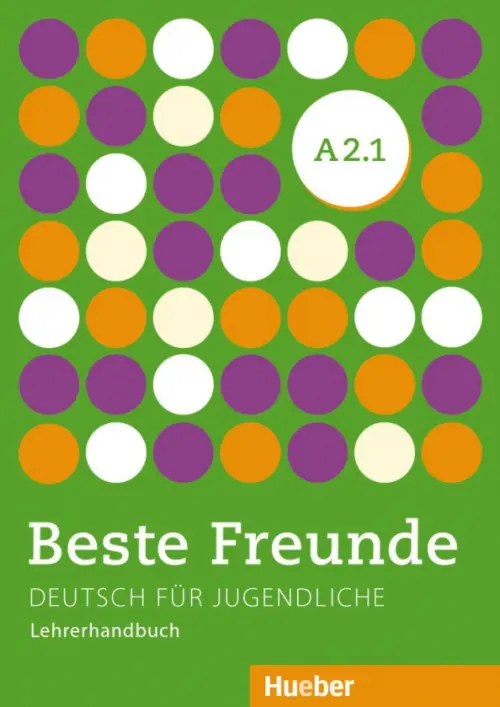 Beste Freunde A2.1. Lehrerhandbuch. Deutsch f?r Jugendliche. Deutsch als Fremdsprache. Tsigantes Gerassimos