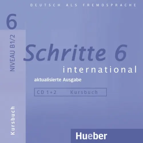 Schritte international 6 – aktualisierte Ausgabe. 2 Audios-CDs zum Kursbuch. Schumann Anja