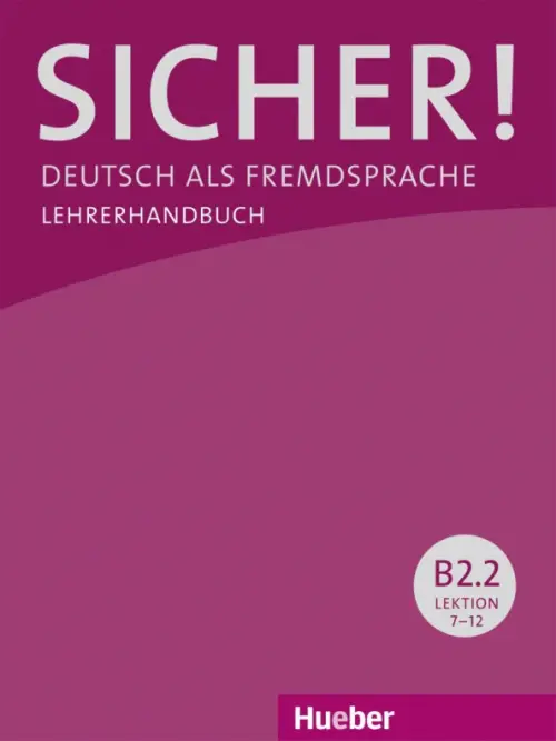 Sicher! B2.2. Lehrerhandbuch. Deutsch als Fremdsprache. Wagner Susanne