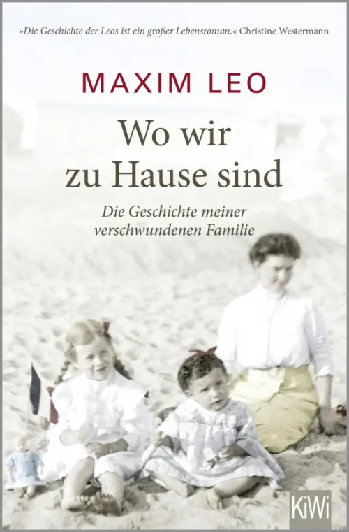 Wo wir zu Hause sind. Die Geschichte meiner verschwundenen Familie. Leo Maxim