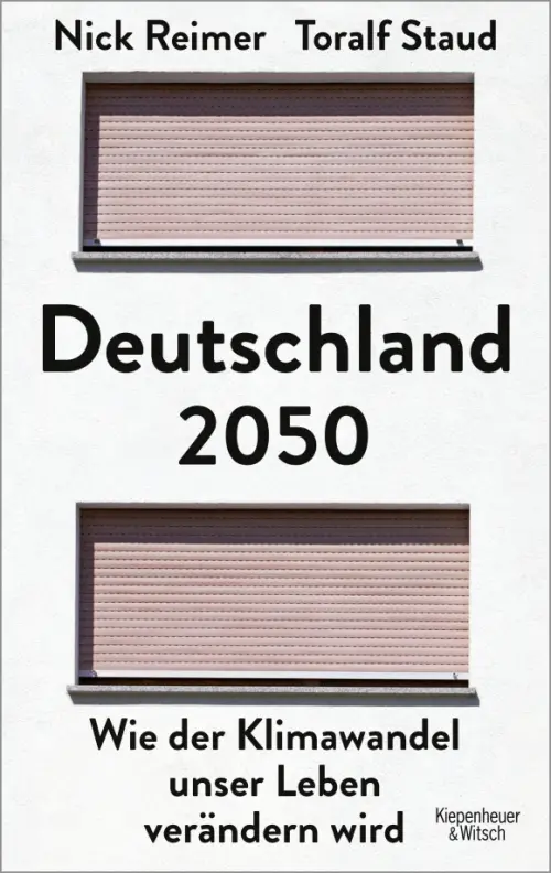 Deutschland 2050. Wie der Klimawandel unser Leben ver?ndern wird. Staud Toralf