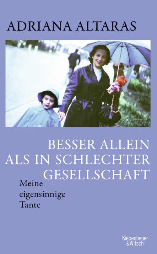 Besser allein als in schlechter Gesellschaft. Meine eigensinnige Tante. Altaras Adriana