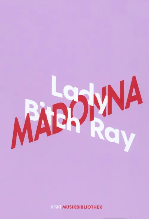 Lady Bitch Ray uber Madonna. Lady Bitch Ray