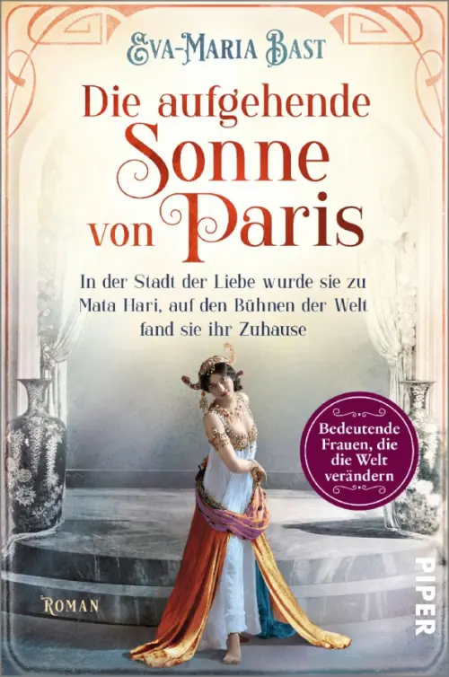 Die aufgehende Sonne von Paris. In der Stadt der Liebe wurde sie zu Mata Hari. Bast Eva-Maria