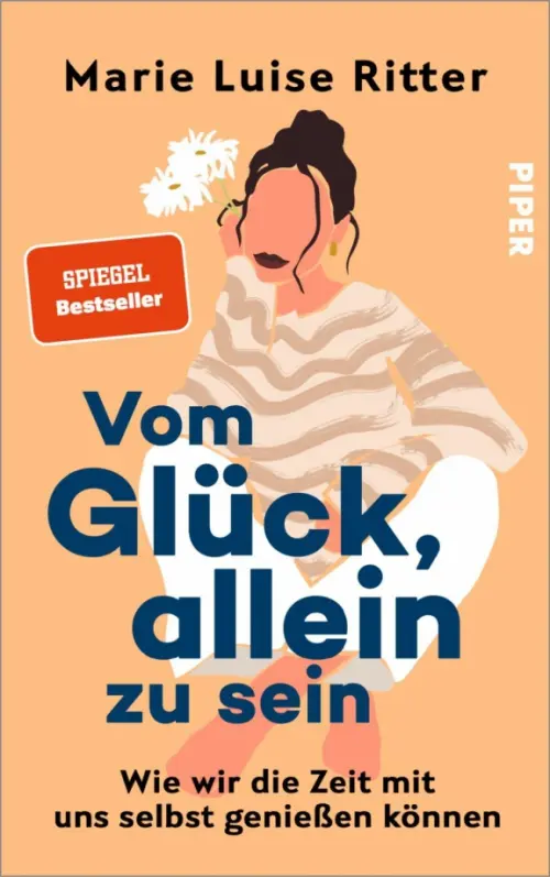 Vom Gl?ck, allein zu sein. Wie wir die Zeit mit uns selbst genie?en k?nnen. Ritter Marie Luise