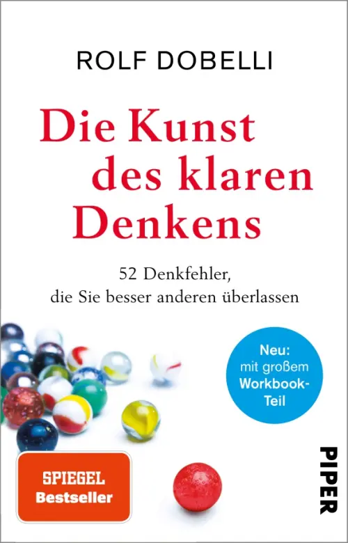 Die Kunst des klaren Denkens. Neuausgabe. Komplett ?berarbeitet, mit gro?em Workbook-Teil. Добелли Рольф