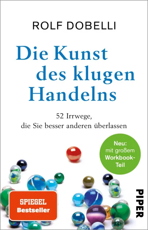 Die Kunst des klugen Handelns. Neuausgabe. Komplett ?berarbeitet, mit gro?em Workbook-Teil. Добелли Рольф