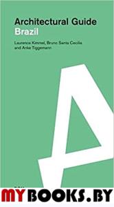 Architectural Guide Brazil. Kimmel L., Santa Cecilia B., Tiggemann A.