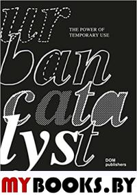 Urban catalyst. The Power of Temporary Use. Oswalt P., Overmeyer K., Misselwitz P.