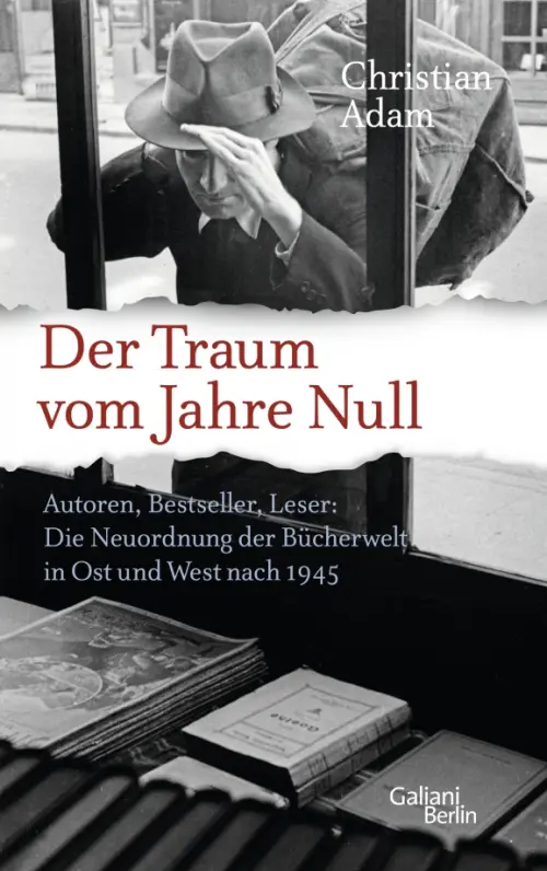Der Traum vom Jahre Null. Autoren, Bestseller, Leser. Die Neuordnung der B?cherwelt in Ost und West. Adam Christian