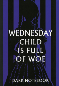 Wednesday child is full of woe. Dark notebook. WTJ_INSPIRATION. Блокноты