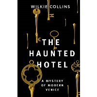 The Haunted Hotel: A Mystery of Modern Venice. Collins W.