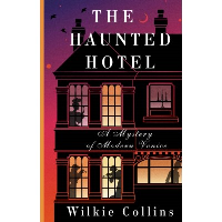 The Haunted Hotel: A Mystery of Modern Venice. Collins W.