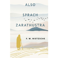 Also sprach Zarathustra. Nietzsche F. W.