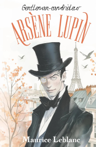 Arsene Lupin, Gentleman-cambrioleur. Leblanc M.