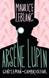 Arsene Lupin, Gentleman-cambrioleur. Leblanc M.