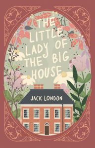 The Little Lady of the Big House = Маленькая хозяйка большого дома. London Jack