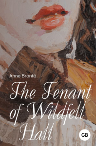 The Tenant of Wildfell Hall. Bront? A.