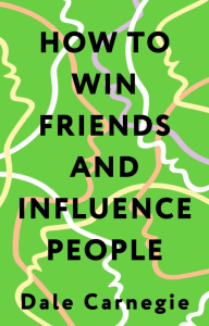 How to Win Friends and Influence People = Искусство завоевывать друзей и оказывать влияние на людей, эффективно общаться и расти как личность. Карнеги Д.