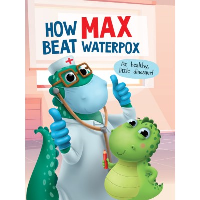 How Max beat waterpox. Как Макс ветрянку победил (на англ. яз. ).