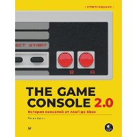 The Game Console 2.0: История консолей от Atari до Xbox. . Амос Э..