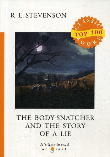  .. The Body-Snatcher and The Story of a Lie