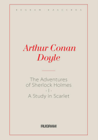 The Adventures of Sherlock Holmes I. A Study in Scarlet: на англ.яз. Дойл А.К.