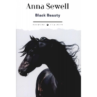 Black Beauty. His Grooms and Companions. The Autobiography of a Horse. Сьюэлл А.