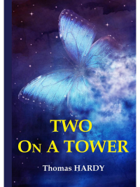 Two On A Tower = Двое в башне: роман на англ.яз. Hardy T.