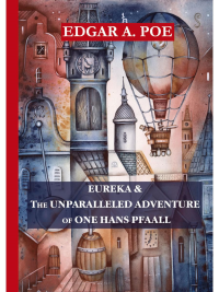 Poe E.A.. Eureka&The Unparalleled Adventure of One Hans Pfaall = Эврика&Необыкновенное приключение некоего Ганса Пфааля: на англ.яз