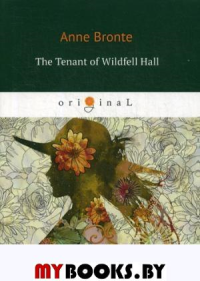 Бронте Э. The Tenant of Wildfell Hall