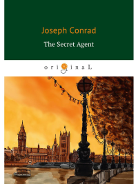 The Secret Agent = Секретный агент: роман на англ.яз. Conrad J.