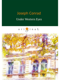 Under Western Eyes = Западные глаза: роман на англ.яз. Conrad J.