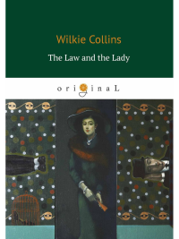 The Law and the Lady = Закон и Леди: на англ.яз. Collins W.