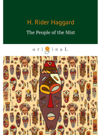 The People of the Mist = Люди тумана: на англ.яз. Haggard H.R.